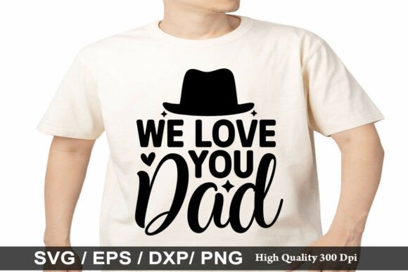 A Classic WE LOVE YOU DAD SVG for T-Shirt Designs and Merch Graphics