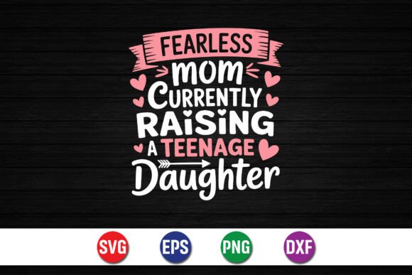 A Practical Review of Fearless Mom Raising Teen Daughter Graphics for T-Shirt Designs