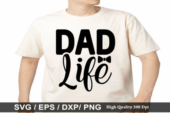 A Versatile DAD Life SVG for T-Shirt Designs & Graphics
