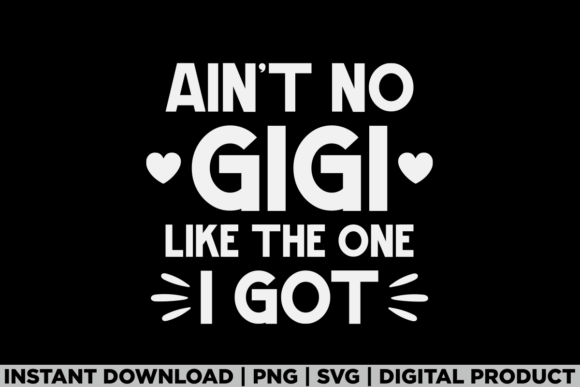 Aint No Gigi Like This Graphics for T-Shirt Designs
