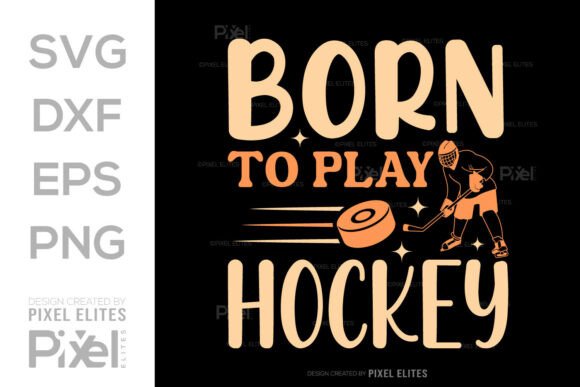 Born To Play Hockey Graphics for T-Shirt Designs & Beyond