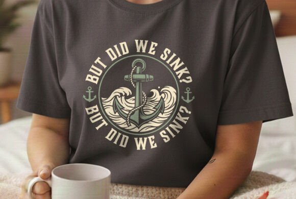 But Did We Sink Captain Boat Tee Graphics for T-Shirt Designs