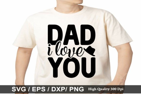 DAD I LOVE YOU SVG: A Graphic Asset for T-Shirt Designs & Marketing
