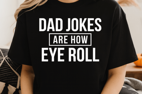 Evaluating Dad Jokes Are How Eye Roll for Real Embroidery